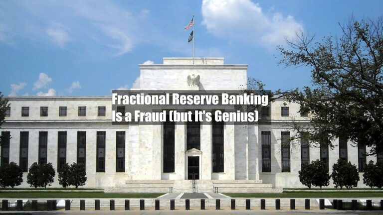 Fractional Reserve Banking Is a Fraud (but It's Genius)